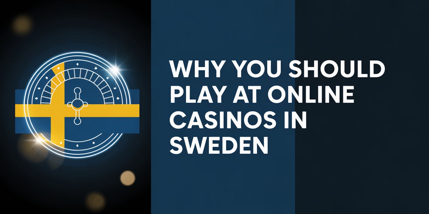 Why You Should Play at Online Casinos in Sweden